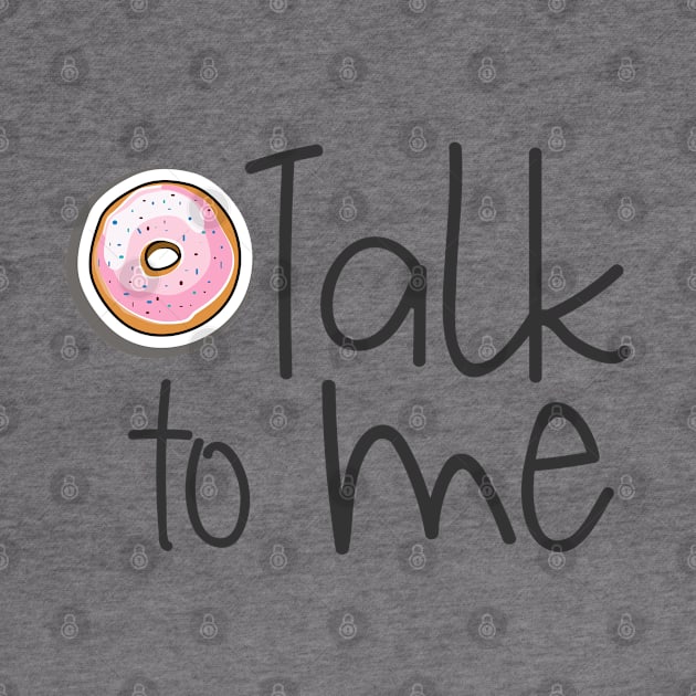 Don't Talk To Me Donut Doughnut by TheBlackCatprints